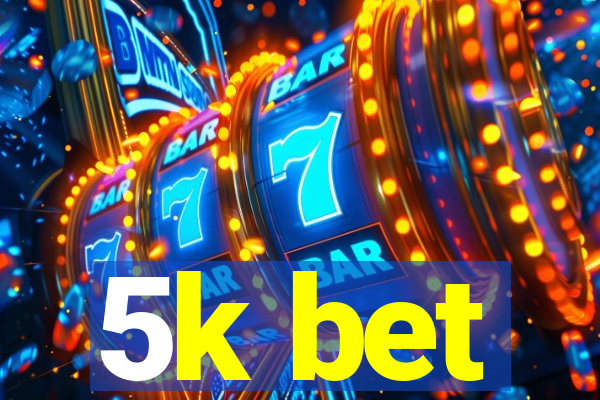 5k bet